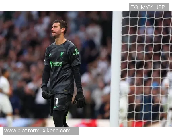 3000万欧新门将玛玛达紧急上阵替阿利森迎战切尔西英超首秀 3000万欧新门将玛玛达紧急上阵替阿利森迎战切尔西英超首秀